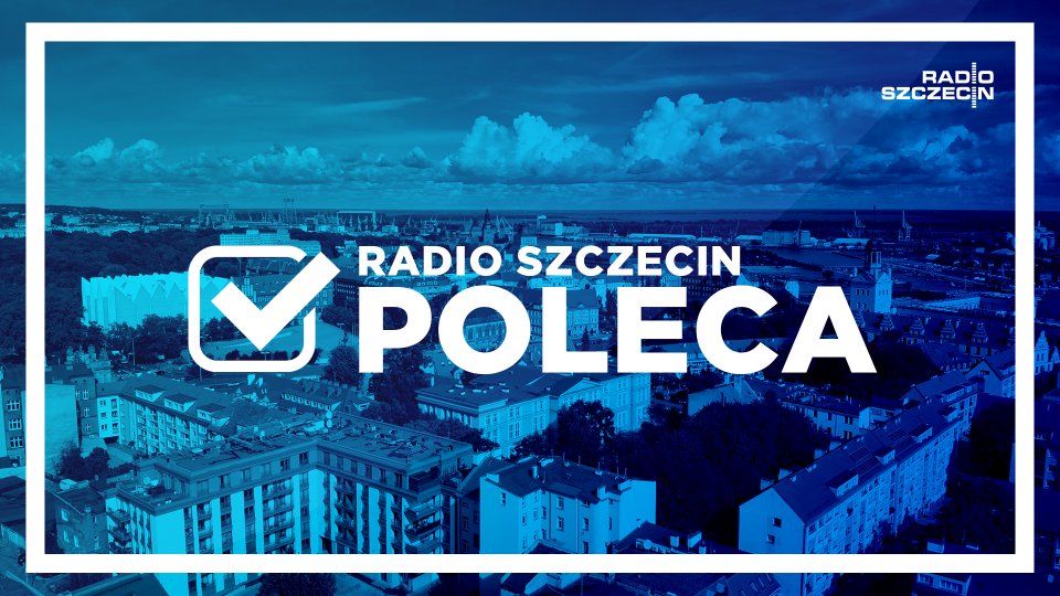 Radio Szczecin Poleca! Wygraj atrakcyjne nagrody!