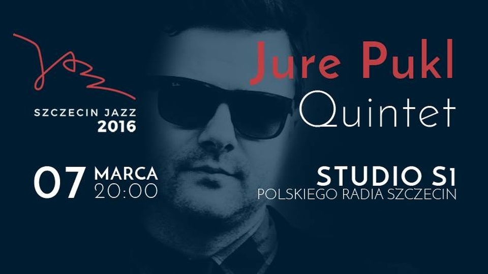 Plakat zapowiadający koncert Jure Pukl Quintet. Materiały Szczecin Jazz