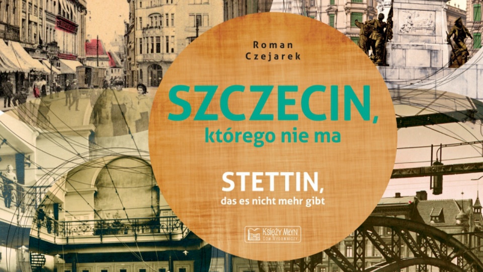 Fragment okładki książki "Szczecin, którego nie ma". Fot. Materiały prasowe