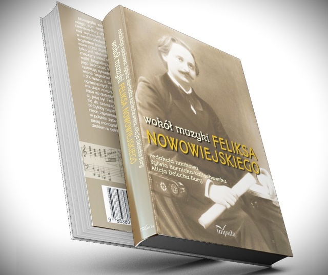 Fot. Materiały prasowe Oficyny Wydawniczej Implus Wokół muzyki Feliksa Nowowiejskiego [ROZMOWA, ZDJĘCIA]