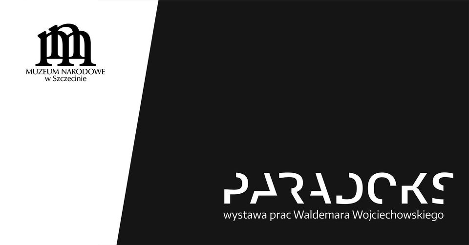 PARADOKS. Wystawa prac Waldemara Wojciechowskiego. Materiały promocyjne organizatora