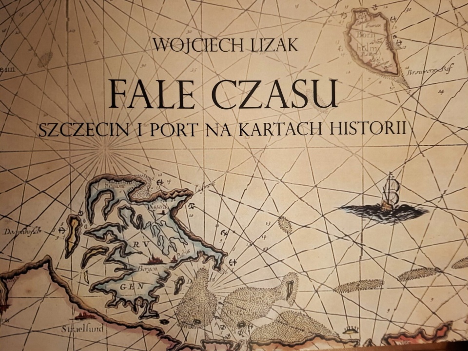 Okładka książki Wojciecha Lizaka "Fale czasu Szczecin i port na kartach historii", Szczecin 2024