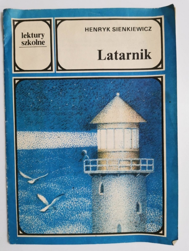 "Latarnik" Henryk Sienkiewicz Światło? Świeć!
