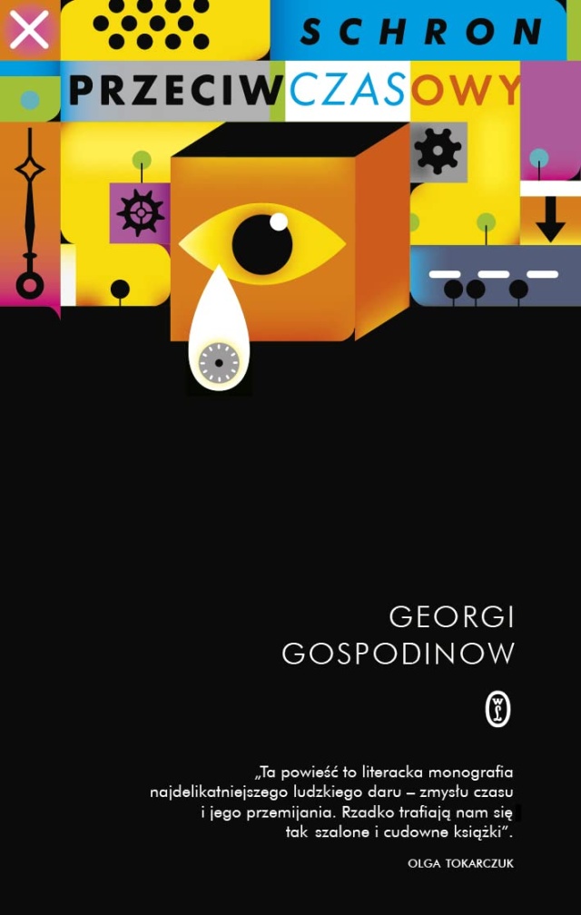 książka "Schron przeciwczasowy", której autor Georgi Gospodinow został nazwany przez dziennik La Repubblica "Proustem Wschodu". Fot. Wydawnictwo Literackie 