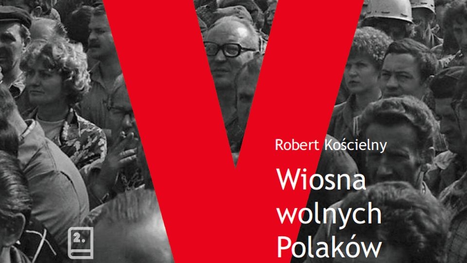 "Wiosna Wolnych Polaków", autor: Robert Kościelny. Mat. Wydawnictwa Drugie