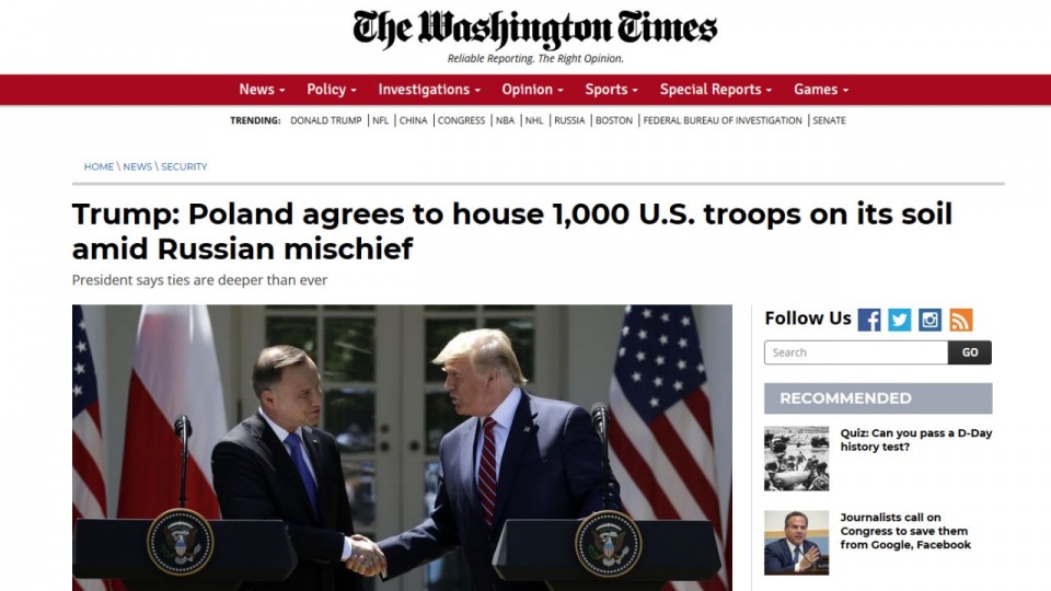 Dziennik "Washington Times" ocenia, że decyzja o skierowaniu do Polski dodatkowych sił wzmacnia relacje polsko-amerykańskie w obliczu zagrożenia ze strony Rosji. źródło: https://www.washingtontimes.com/news/2019/jun/12/donald-trump-poland-house-1000-us-tr