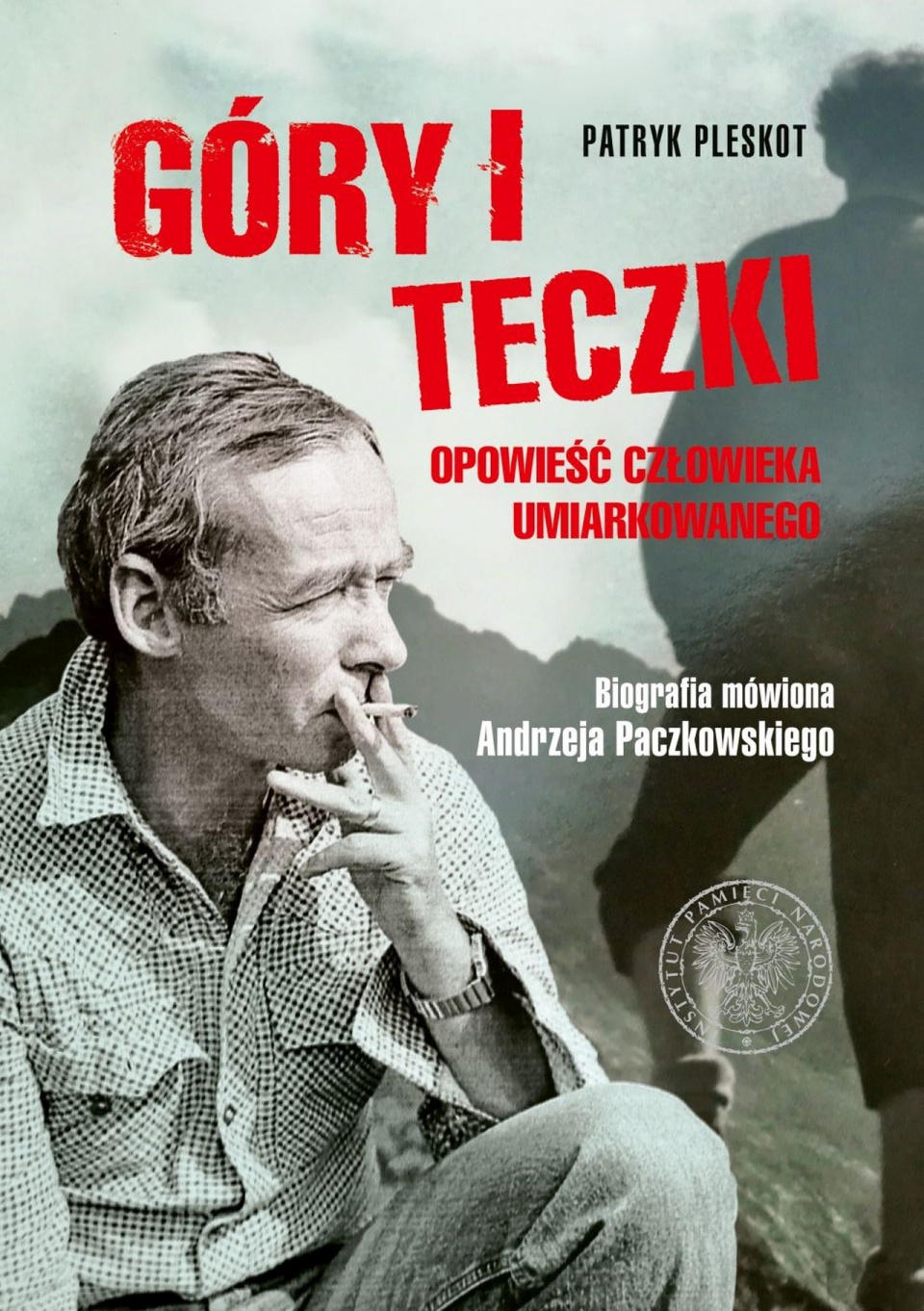Okładka książki "Góry i teczki: opowieść człowieka umiarkowanego. Biografia mówiona profesora Andrzeja Paczkowskiego". źródło: https://ipn.gov.pl/