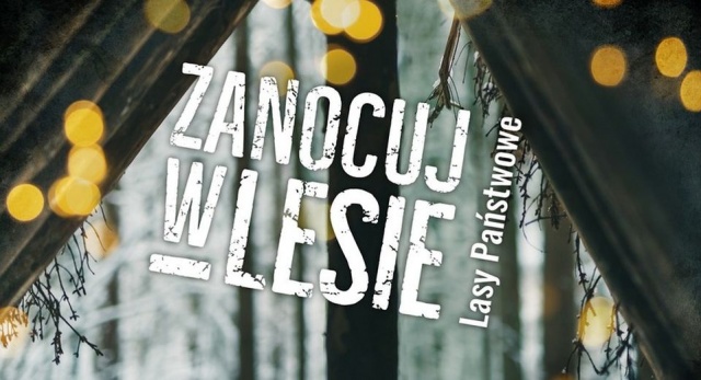 Miłośnicy natury mają powody do radości - od 1 maja w każdym z 429 nadleśnictw w Polsce będą wytyczone specjalne obszary do nocowania.