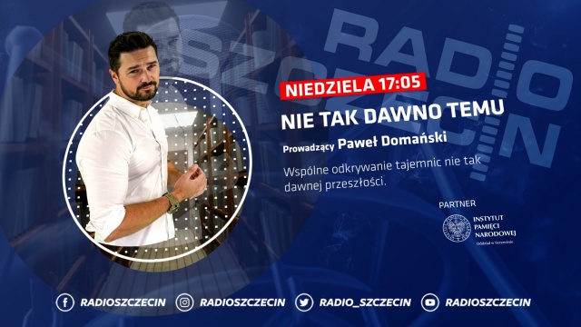 O nieznanych wątkach rzeczy pozornie dobrze znanych. Już w niedzielę po południu na antenie Radia Szczecin nowa audycja dla miłośników historii, ale i nie tylko. Nie tak dawno temu to wspólny projekt Radia i szczecińskiego oddziału Instytutu Pamięci Narodowej.