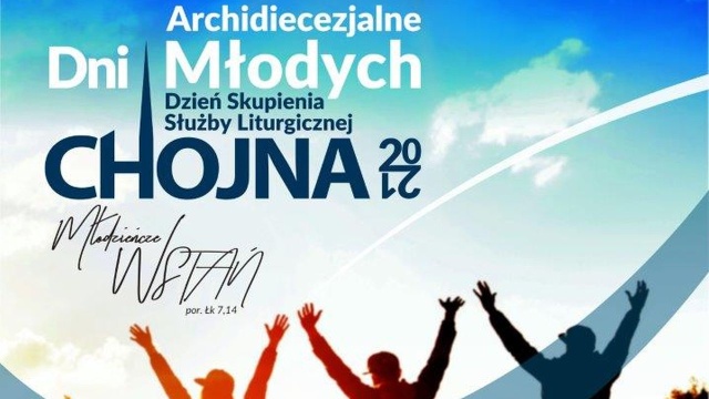 Koncert ewangelizacyjny, msza św., świadectwa, a przede wszystkim integracja. To wszystko w sobotę w ramach Archidiecezjalnych Dni Młodych, które w południe rozpoczną się w Chojnie.