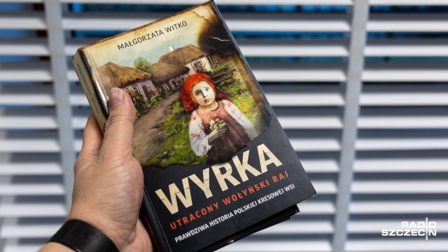 Wyrka. Utracony wołyński raj - to tytuł książki Małgorzaty Witko. Szczecińska autorka przelała na papier wspomnienia dawnych mieszkańców Wołynia, w tym między innymi swojej najbliższej rodziny.