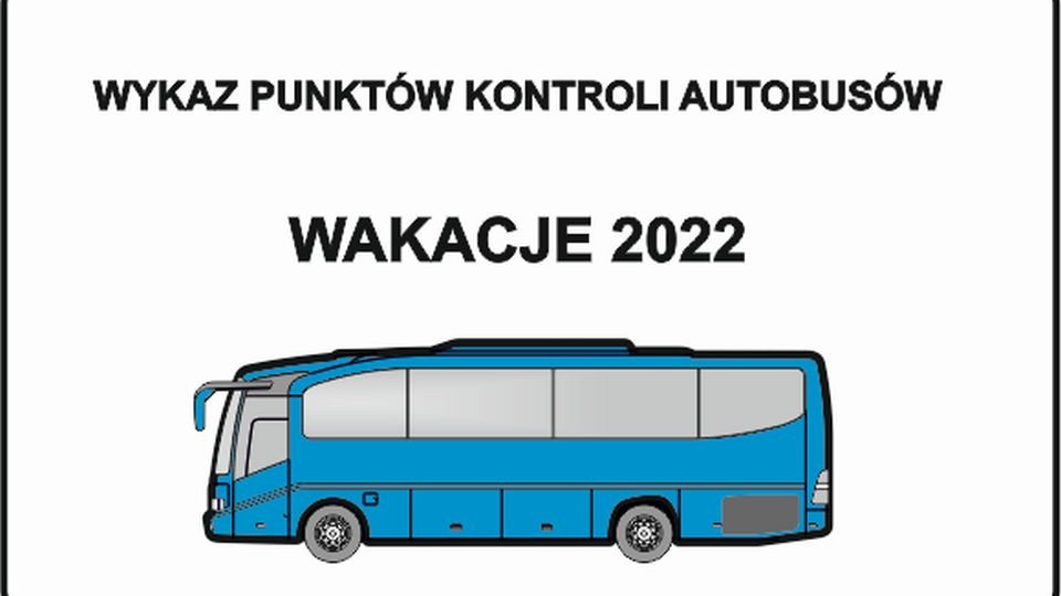 źródło: https://dlakierowcow.policja.pl/dk/profilaktyka/219576,Wykaz-punktow-kontroli-autobusow-wakacje-2022.html