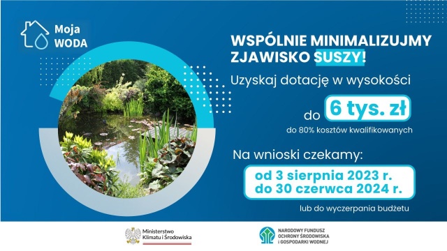 Minister klimatu i środowiska Anna Moskwa poinformowała, że od dziś można składać wnioski w ramach kolejnej edycji programu Moja Woda.