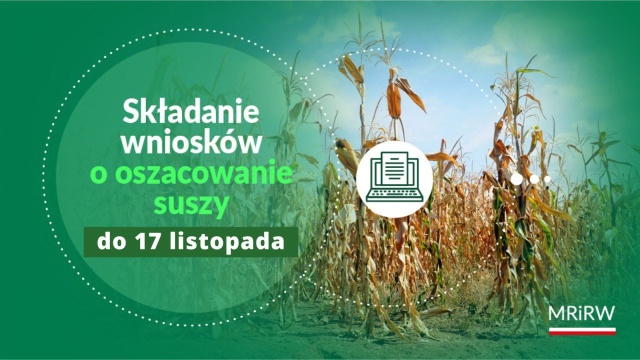 Termin składania wniosków o oszacowanie suszy w aplikacji Zgłoś szkodę rolniczą został przedłużony do 17 listopada - poinformował minister rolnictwa i rozwoju wsi Robert Telus.