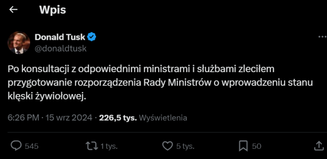 Premier Donald Tusk zapowiedział wprowadzenie stanu klęski żywiołowej. Po konsultacji z odpowiednimi ministrami i służbami zleciłem przygotowanie rozporządzenia Rady Ministrów w tej sprawie - napisał szef rządu na portalu X.