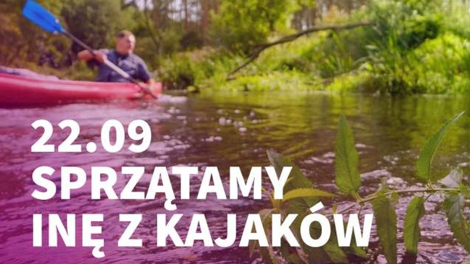 Akcja pod hasłem "Sprzątamy Inę z kajaków" obejmie prawie 15-kilometrowy odcinek rzeki.