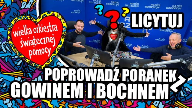 Radio Szczecin gra z Wielką Orkiestrą Świątecznej Pomocy. I to od rana. Proponujemy Wam współprowadzenie porannego programu razem z Bochnem i Gowinem.